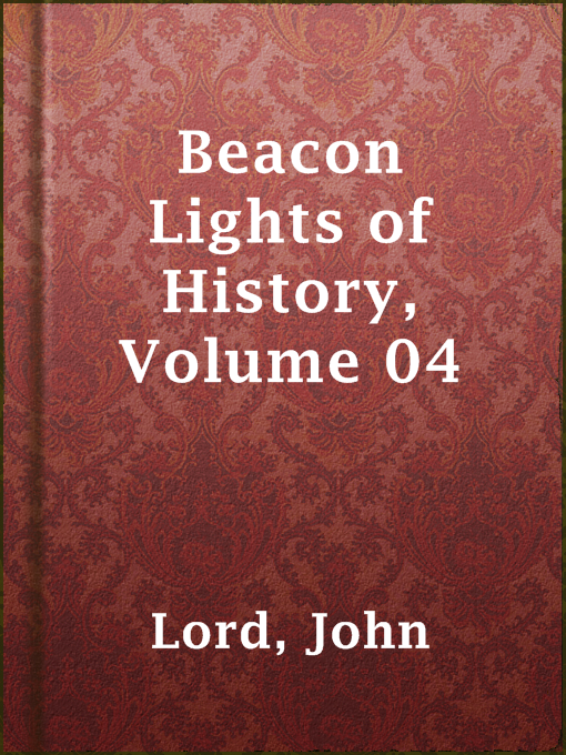Title details for Beacon Lights of History, Volume 04 by John Lord - Available